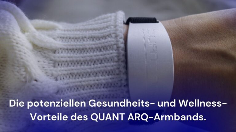 Read more about the article Die potenziellen Gesundheits- und Wellness-Vorteile des QUANT ARQ-Armbands.